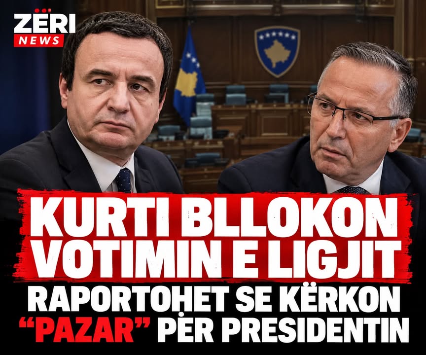 🟥 KURTI BLLOKON VOTIMIN E LIGJIT – RAPORTOHET SE KËRKON “PAZAR” PËR PRESIDENTIN