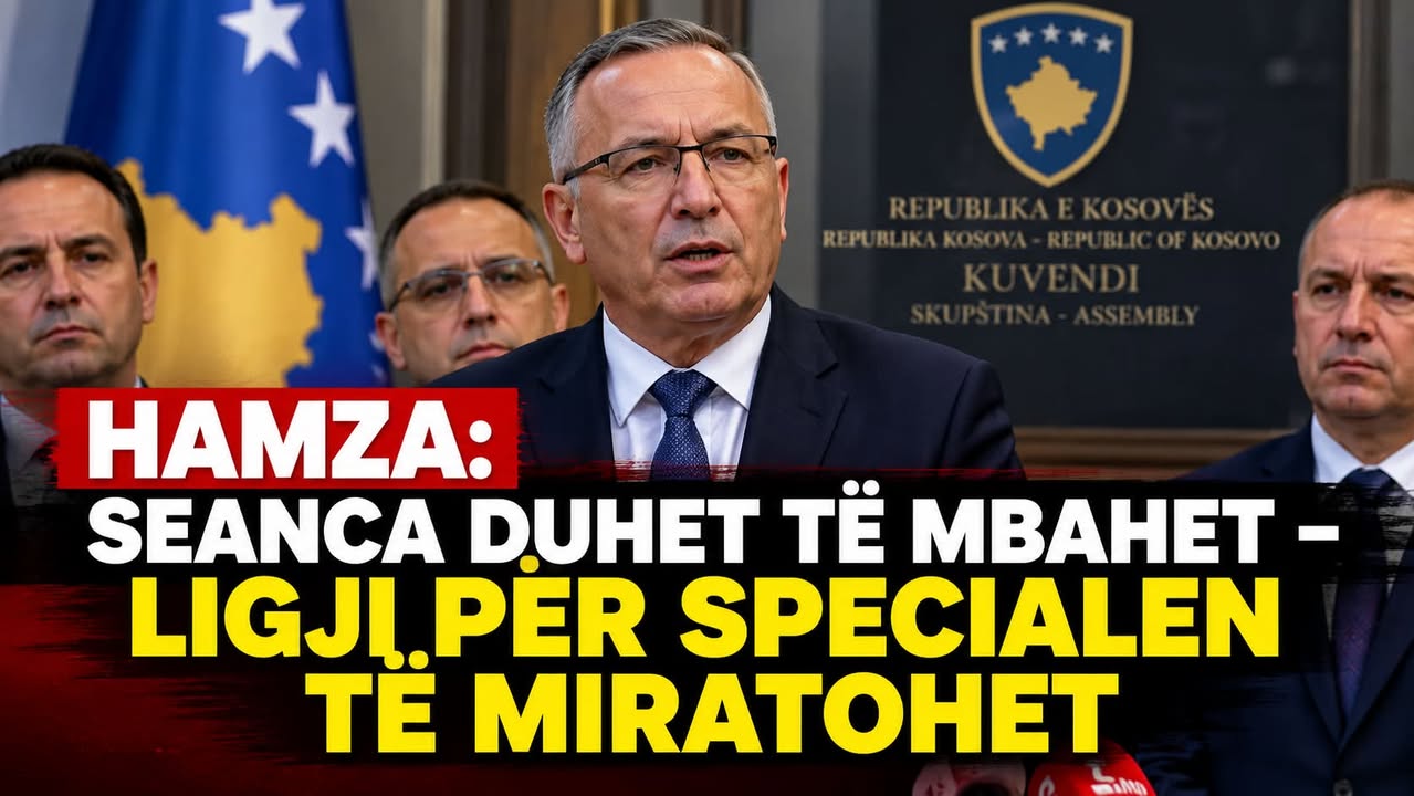 🟥 HAMZA RRIT PRESIONIN: THIRRJE PËR SEANCË TË JASHTËZAKONSHME – “LIGJI PËR SPECIALEN DUHET TË VOTOHET”