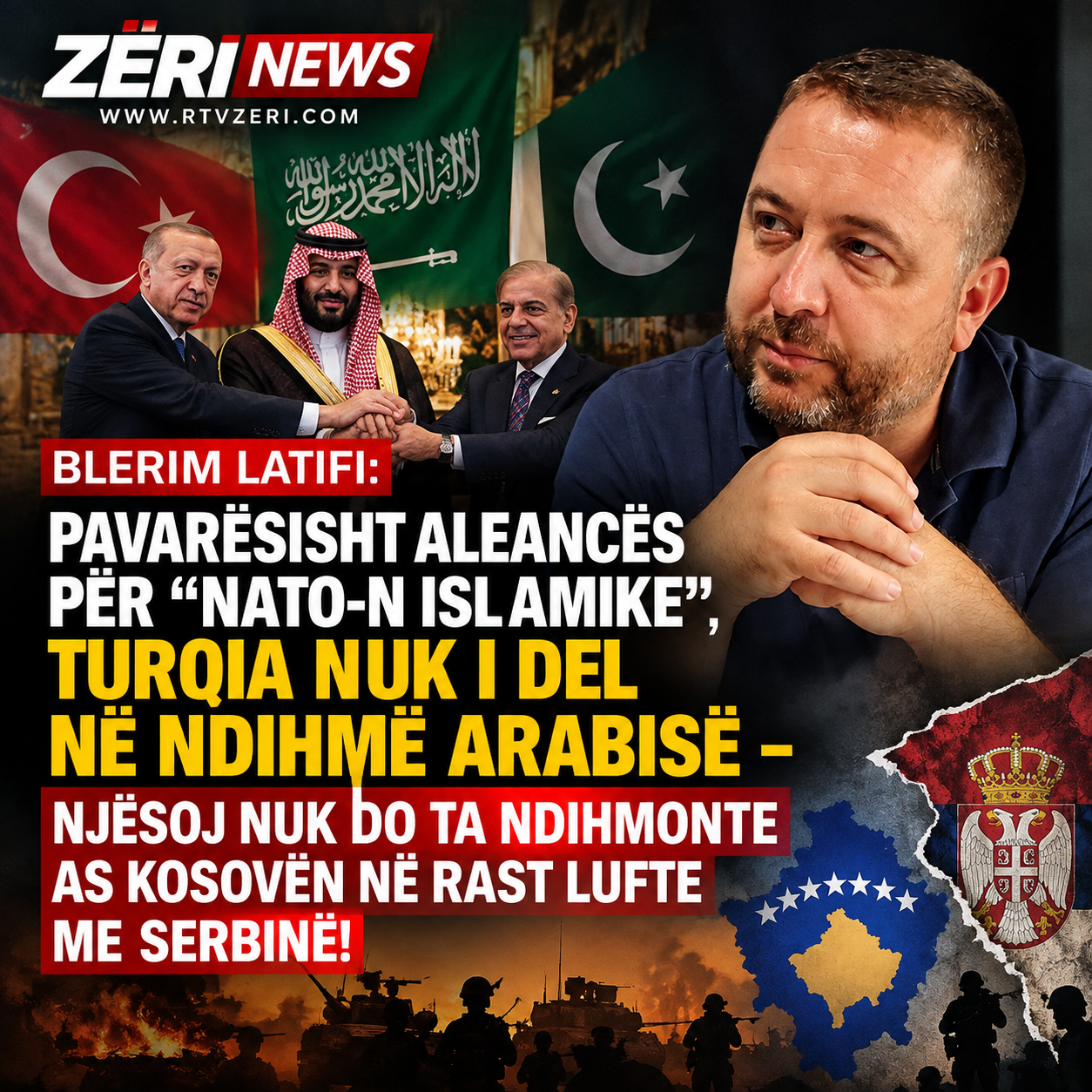 Blerim Latifi: Pavarësisht aleancës për “NATO-n islamike”, Turqia nuk i del në ndihmë Arabisë Saudite – njësoj nuk do ta ndihmonte as Kosovën në rast lufte me Serbinë!