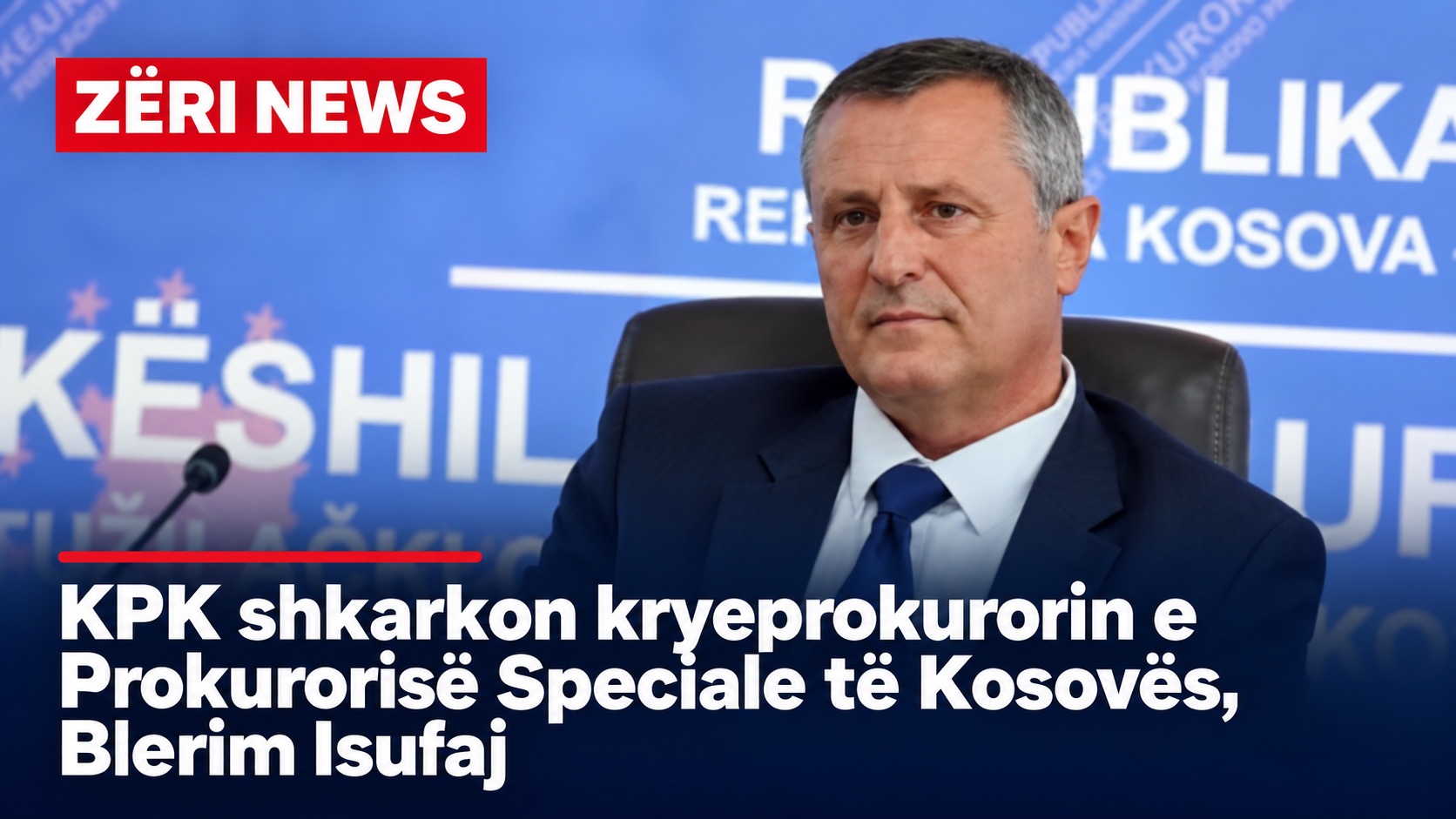 KPK shkarkon kryeprokurorin e Prokurorisë Speciale të Kosovës, Blerim Isufaj